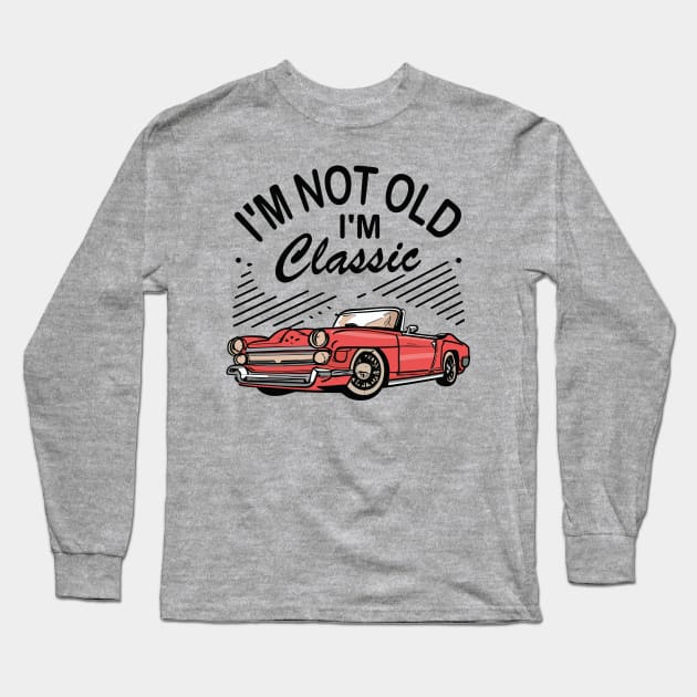 I´M Not Old I´M Classic Long Sleeve T-Shirt by Jabir